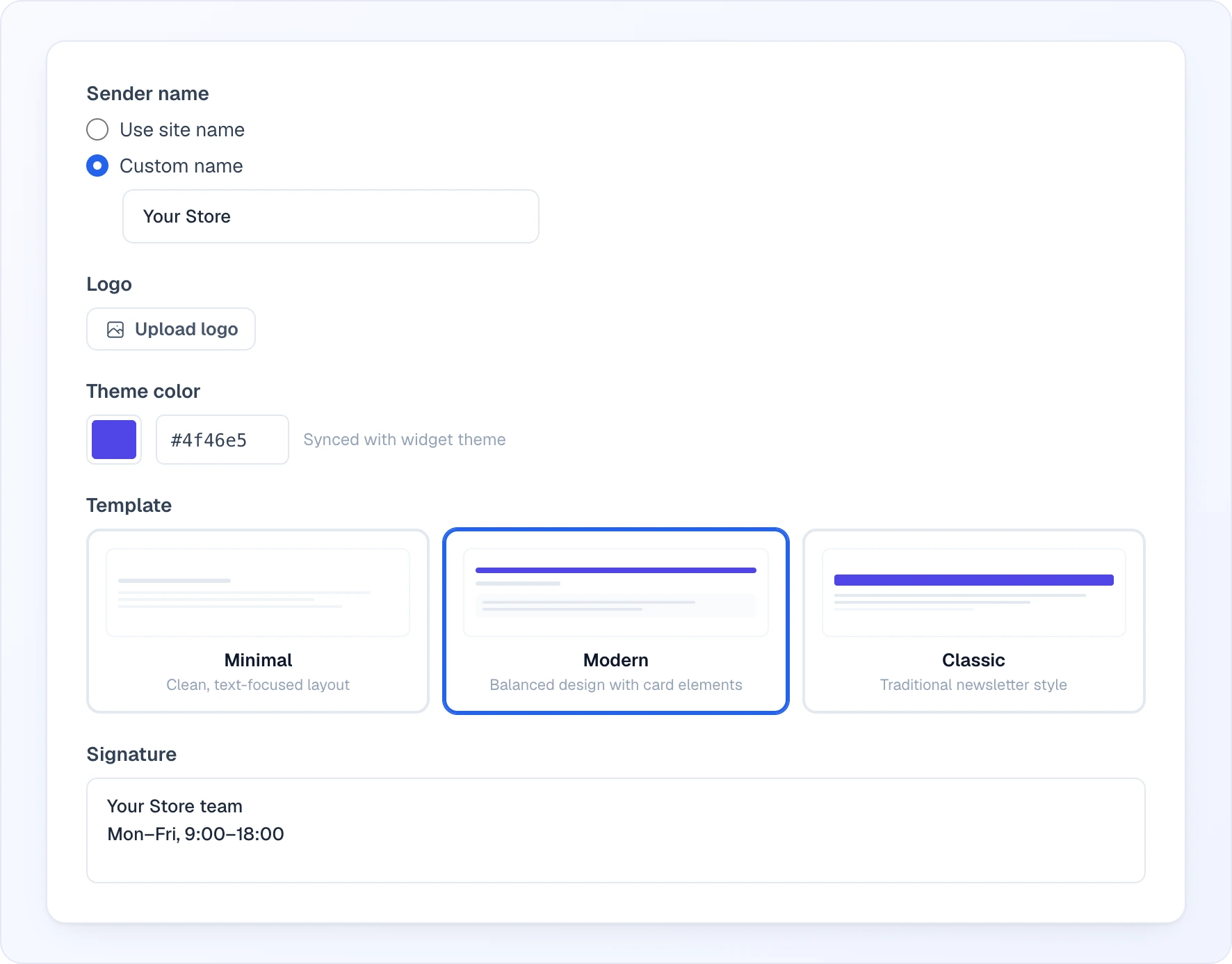 The email design controls: Sender name set to Custom name with "Your Store" typed in, the Upload logo button, Theme color with a swatch, the hex code and the hint "Synced with widget theme", three template cards — Minimal, Modern (selected) and Classic — each with a thumbnail and a short description, and a two-line Signature