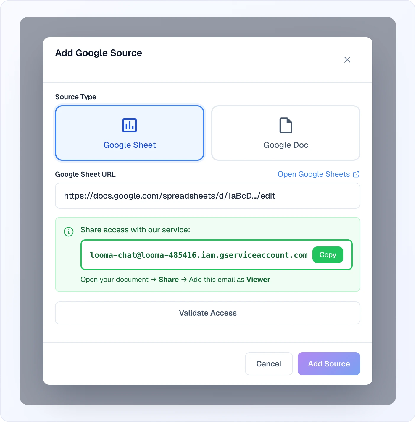 The "Add Google Source" window: the "Source Type" choice with "Google Sheet" selected and "Google Doc"; the "Google Sheet URL" field with the "Open Google Sheets" link; a green box "Share access with our service:" with the service account email and the "Copy" button, and the hint "Open your document → Share → Add this email as Viewer"; the "Validate Access" button; at the bottom "Cancel" and the still inactive "Add Source"