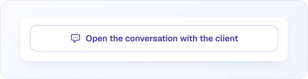 The full-width outlined button Open the conversation with the client, with a speech-bubble icon