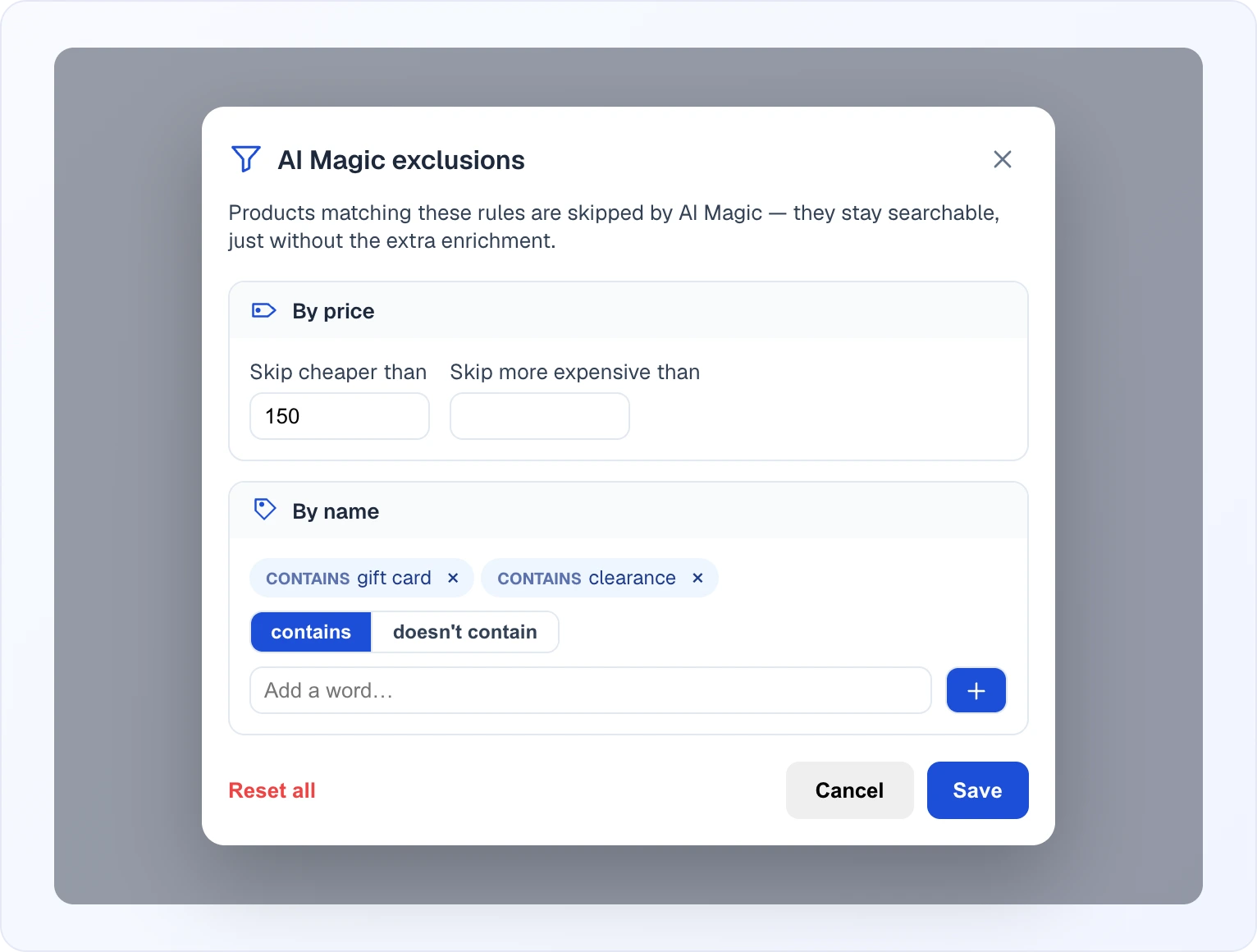 The "AI Magic exclusions" modal: a "Skip cheaper than" threshold of 150, two name rules "contains gift card" and "contains clearance", the "contains / doesn't contain" switch, the "Add a word…" field and the "Reset all", "Cancel", "Save" buttons
